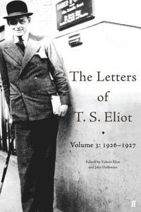 bokomslag The Letters of T. S. Eliot Volume 3: 1926-1927