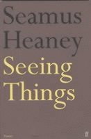 Seamus Heaney - Seeing Things, Häftad