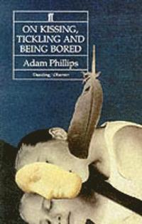 bokomslag Phillips, A: On Kissing, Tickling and Being Bored