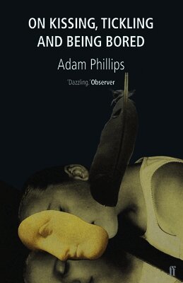 Adam Phillips - On Kissing, Tickling and Being Bored, Häftad