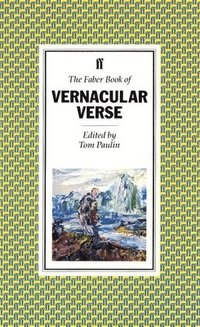 bokomslag The Faber Book of Vernacular Verse