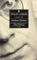 Philip Larkin: A Writer's Life