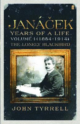 Janacek: Years of a Life Volume 1 (1854-1914) 1