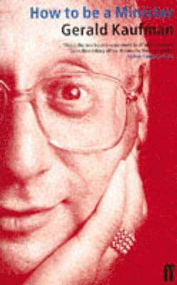 Rt Hon Gerald Kaufman - How to be a Minister, Häftad