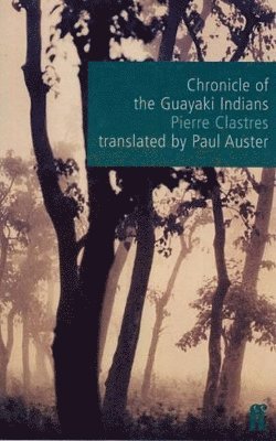 Pierre Clastres - Chronicle of the Guayaki Indians, Häftad
