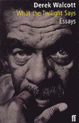 Derek Walcott - What the Twilight Says, Häftad