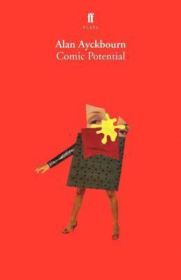 Alan Ayckbourn - Comic Potential: A Play, Häftad