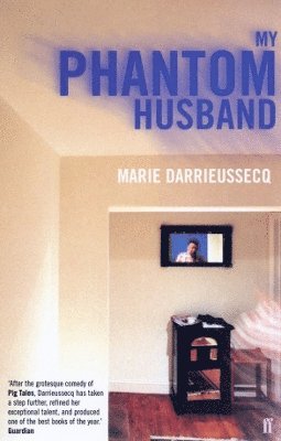 Marie Darrieussecq - My Phantom Husband, Häftad