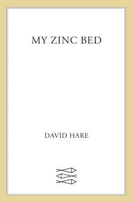David Hare - My Zinc Bed, Häftad