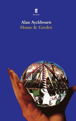 Alan Ayckbourn - House & Garden: Two Plays, Häftad