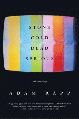 Adam Rapp - Stone Cold Dead Serious: And Other Plays, Häftad