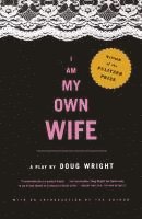 bokomslag I Am My Own Wife: Studies for a Play about the Life of Charlotte Von Mahlsdorf