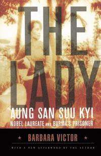 bokomslag The Lady: Aung San Suu Kyi: Nobel Laureate and Burma's Prisoner