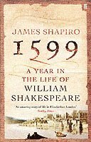 James Shapiro - 1599: A Year in the Life of William Shakespeare, Häftad