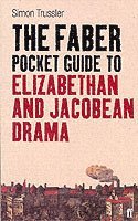 bokomslag The Faber Pocket Guide to Elizabethan and Jacobean Drama