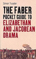 Simon Trussler - Faber Pocket Guide to Elizabethan and Jacobean Drama, Häftad