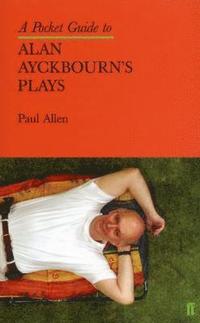 bokomslag A Pocket Guide to Alan Ayckbourn's Plays