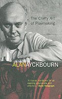 Alan Ayckbourn - Crafty Art of Playmaking, Häftad
