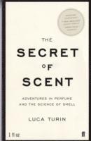 bokomslag The Secret of Scent: Adventures in Perfume and the Science of Smell