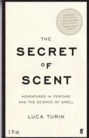 bokomslag The Secret of Scent: Adventures in Perfume and the Science of Smell