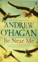 Andrew O'Hagan - Be Near Me, Häftad