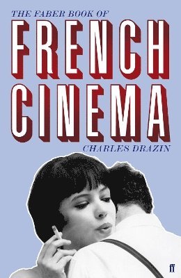 Charles Drazin - Faber Book of French Cinema, Inbunden