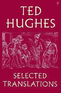 bokomslag Ted Hughes: Selected Translations