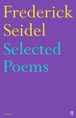 Selected Poems of Frederick Seidel