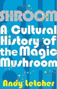 bokomslag Shroom: A Cultural History of the Magic Mushroom