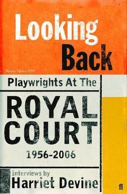 Looking Back: Playwrights at the Royal Court, 1956-2006 1