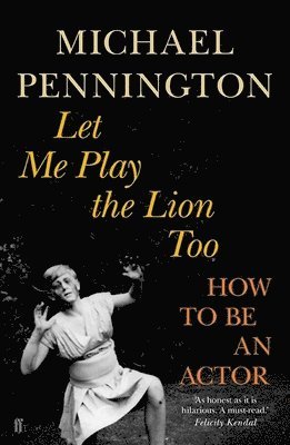 Michael Pennington - Let Me Play the Lion Too, Häftad