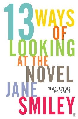 Jane Smiley - Thirteen Ways of Looking at the Novel, Häftad