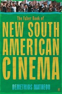 bokomslag The Faber Book of New South American Cinema