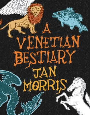 Jan Morris - Venetian Bestiary, Inbunden