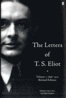 bokomslag The Letters of T. S. Eliot  Volume 1: 1898-1922
