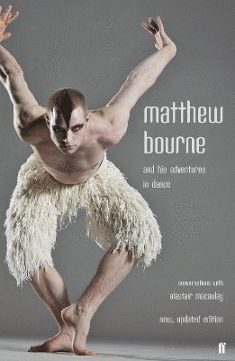 bokomslag Matthew Bourne and His Adventures in Dance
