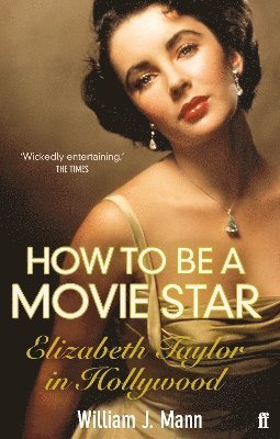 William J. Mann - How to Be a Movie Star, Häftad