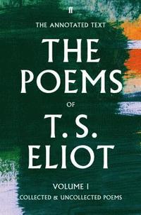 bokomslag The Poems of T. S. Eliot Volume I