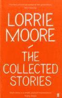 bokomslag The Collected Stories of Lorrie Moore