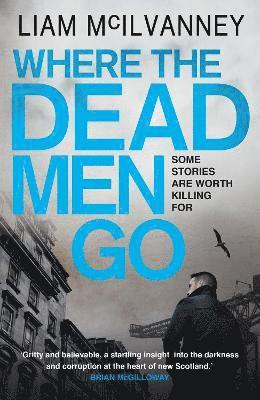 Liam McIlvanney - Where the Dead Men Go, Häftad