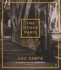 bokomslag Other paris - an illustrated journey through a citys poor and bohemian past