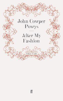 John Cowper Powys - After My Fashion, Häftad