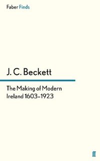 bokomslag The Making of Modern Ireland 1603-1923