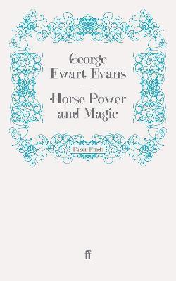 George Ewart Evans - Horse Power and Magic, Häftad