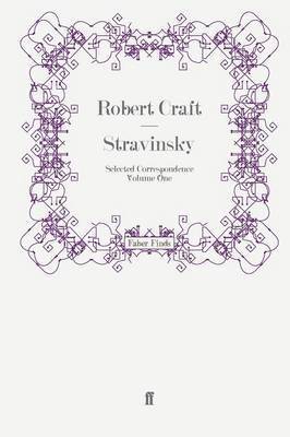 Robert Craft - Stravinsky: Selected Correspondence Volume 1, Häftad