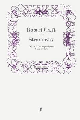 Robert Craft - Stravinsky: Selected Correspondence Volume 2, Häftad
