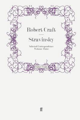 Robert Craft - Stravinsky: Selected Correspondence Volume 3, Häftad