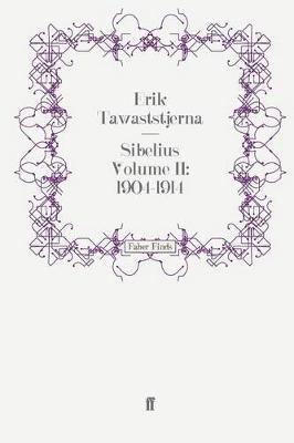 Erik Tawaststjerna - Sibelius Volume II: 1904-1914, Häftad