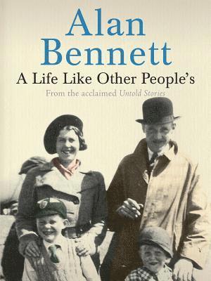 Alan Bennett - A Life Like Other People's, Häftad