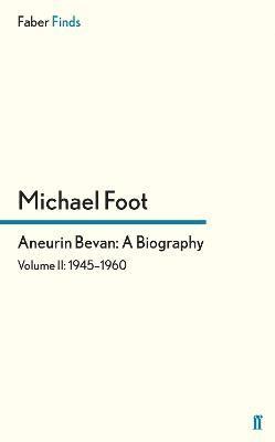 Aneurin Bevan: A Biography 1